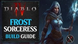 Diablo 4 Frost Sorceress Build Guide