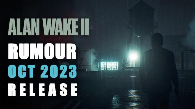 Rumour: Alan Wake 2 Releasing October 2023